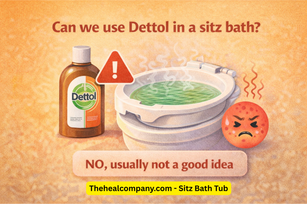 Can we use Dettol in a sitz bath?